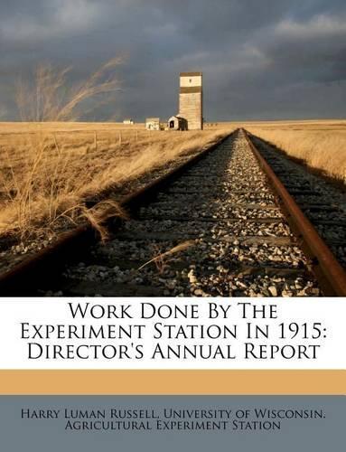 Work Done by the Experiment Station in 1915: Director's Annual Report