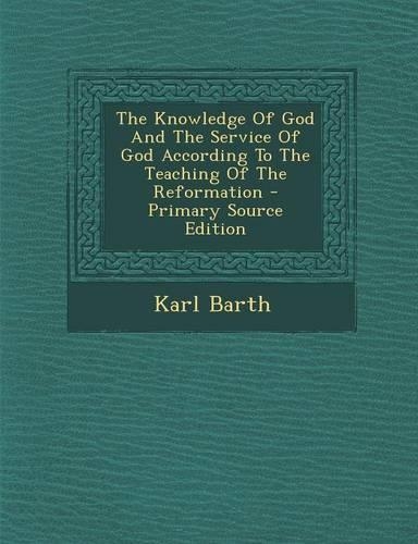 The Knowledge of God and the Service of God According to the Teaching of the Reformation