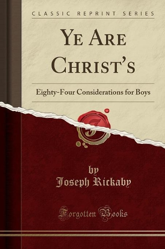 Ye Are Christ's: Eighty-Four Considerations for Boys (Classic Reprint)(English)
