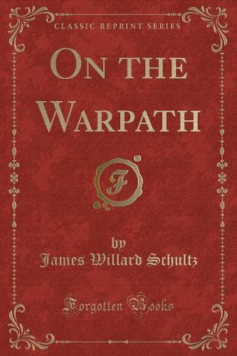 On the Warpath (Classic Reprint): (English)