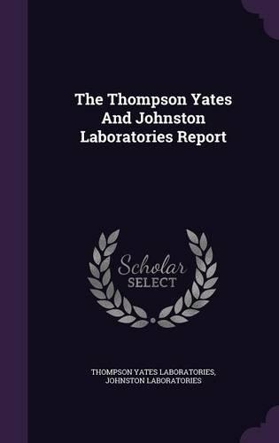 The Thompson Yates And Johnston Laboratories Report