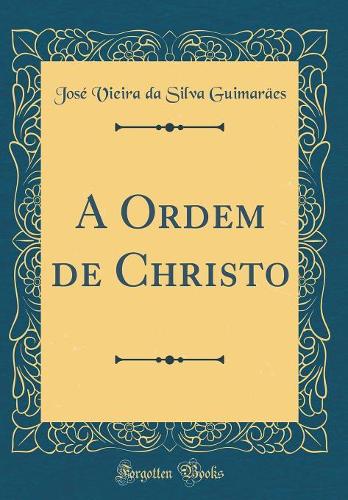 A Ordem de Christo (Classic Reprint)