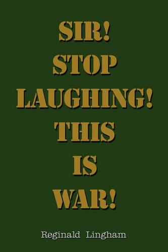 Sir! Stop Laughing! This is War!: (English)