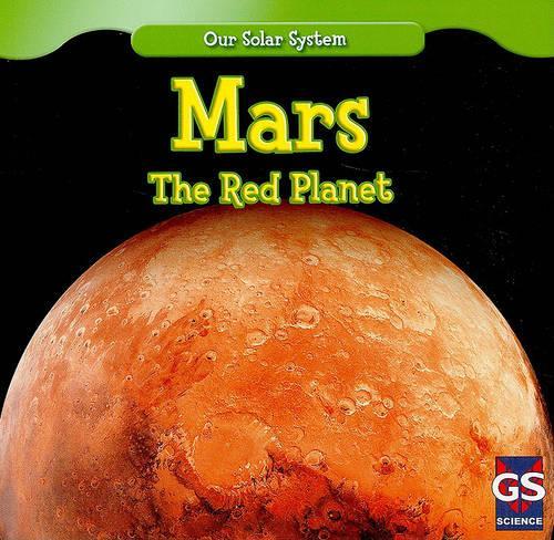 Mars: The Red Planet(Our Solar System)