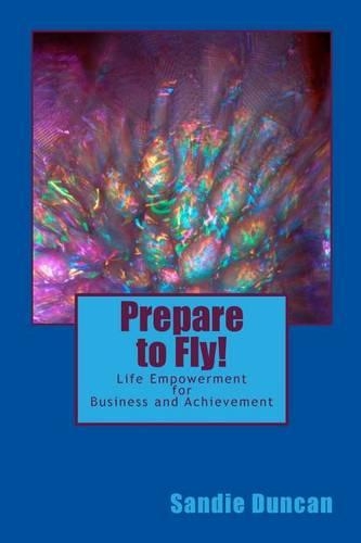 Prepare to Fly!: Life Empowerment for Business and Achievement(English)