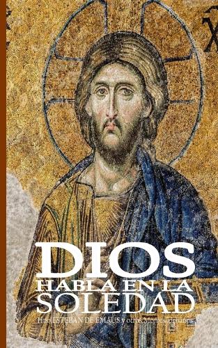 Dios habla en la soledad: Diálogos sobre la vida espiritual(Spanish)