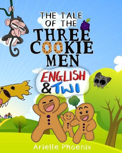 The Tale of the Three Cookie Men - English & Twi: Children's Picture Book (Bilingual Version)