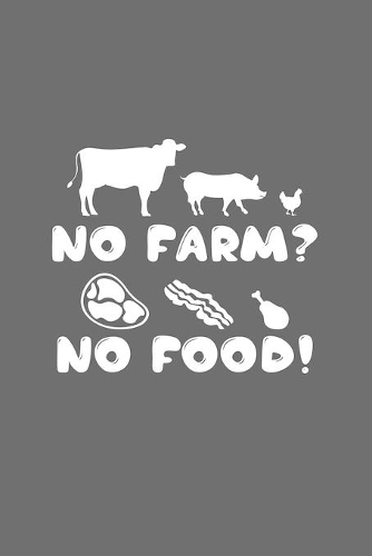 No farm? no food!