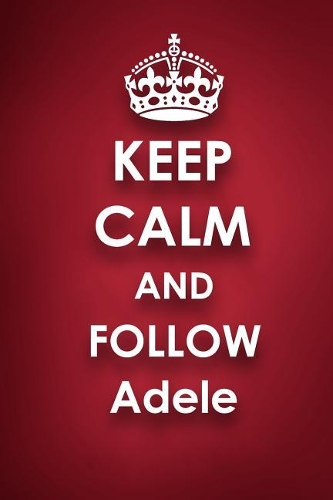 Keep Calm and Follow Adele