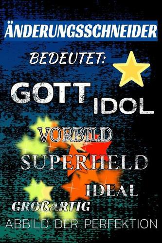 Änderungsschneider Bedeutet: Gott Idol Vorbild Superheld Ideal Großartig Abbild Der Perfektion: Notizbuch - Journal - Tagebuch - Linierte Seite