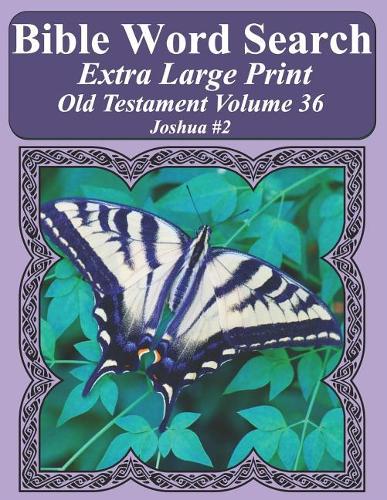 Bible Word Search Extra Large Print Old Testament Volume 36: Joshua #2(36 Bible Word Search Puzzles for Adults Jumbo Print Butterfly E)