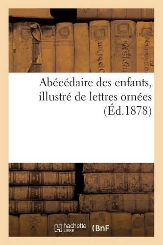 Abécédaire Des Enfants, Illustré de Lettres Ornées