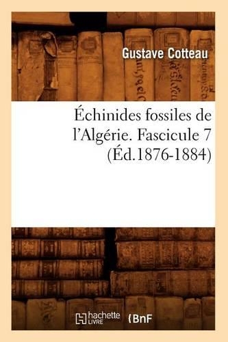 Échinides Fossiles de l'Algérie. Fascicule 7 (Éd.1876-1884)