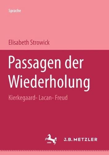 Passagen Der Wiederholung: Kierkegaard - Lacan - Freud