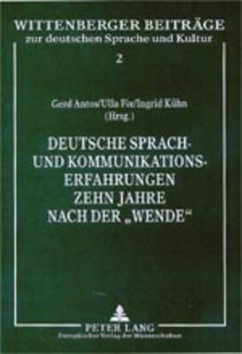 Deutsche Sprach- Und Kommunikationserfahrungen Zehn Jahre Nach Der «Wende»
