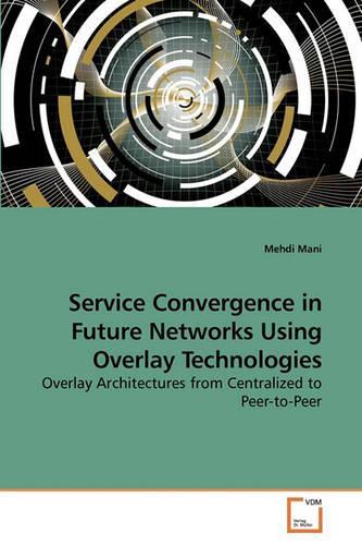 Service Convergence in Future Networks Using Overlay Technologies