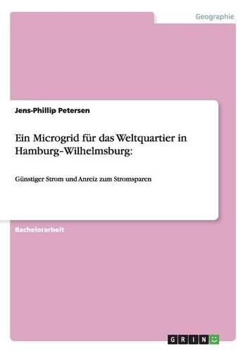 Ein Microgrid für das Weltquartier in Hamburg‐Wilhelmsburg: Günstiger Strom und Anreiz zum Stromsparen(German)
