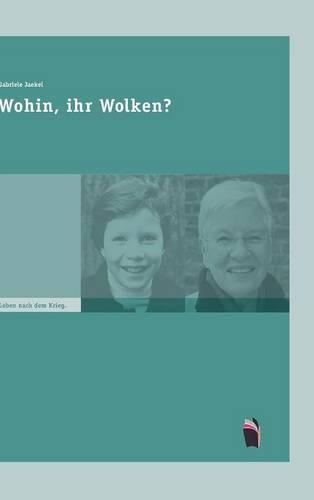 Wohin, ihr Wolken?: Leben nach dem Krieg(German)