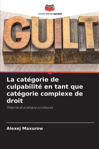 La catégorie de culpabilité en tant que catégorie complexe de droit