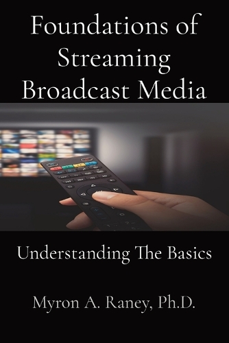 Foundations of Streaming Broadcast Media: Understanding The Basics