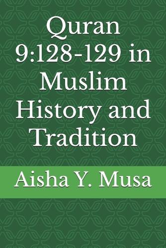 Quran 9: 128-129 in Muslim History and Tradition