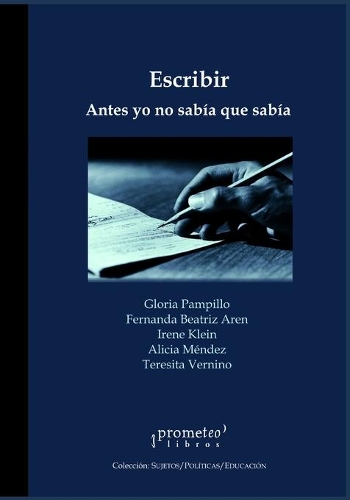 Escribir. Yo antes no sabía que sabía: Enseñanza y aprendizaje de la escritura(1 Investigacion - Como Desarrollarla su Metodologia y Analisis II)