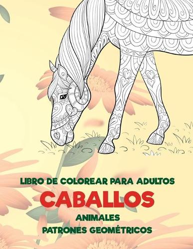 Libro de colorear para adultos - Patrones geométricos - Animales - Caballos