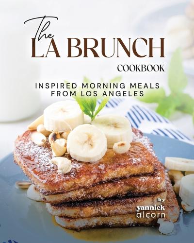 The LA Brunch Cookbook