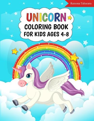 Unicorn Coloring Book for Kids Ages 4-8: Fun and Cute Unicorn Coloring Activity Pages for Boys and Girls Ages 4 to 8 Years Old