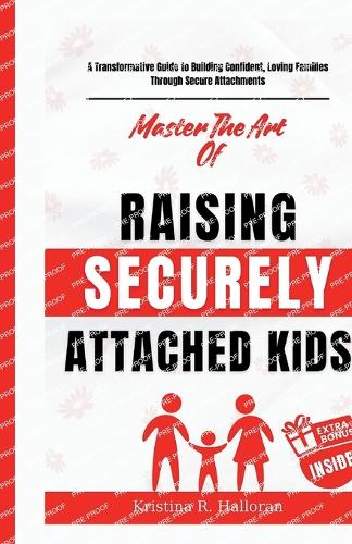 Master The Art Of Raising Securely Attached Kids