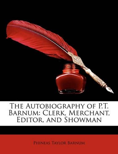 The Autobiography of P.T. Barnum: Clerk, Merchant, Editor, and Showman(English)