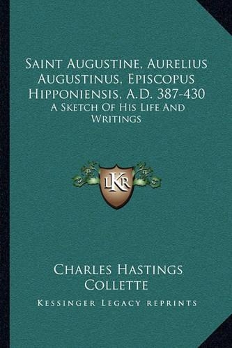 Saint Augustine, Aurelius Augustinus, Episcopus Hipponiensis, A.D. 387-430