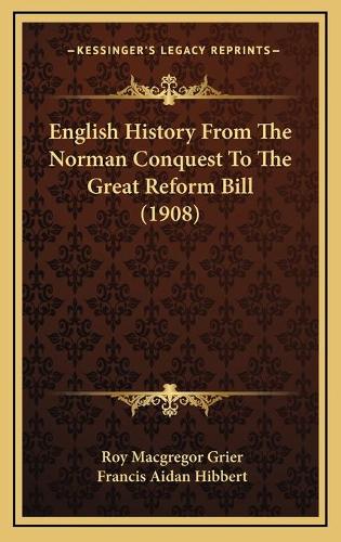 English History From The Norman Conquest To The Great Reform Bill (1908)