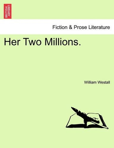Her Two Millions.: (English)