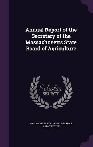 Annual Report of the Secretary of the Massachusetts State Board of Agriculture