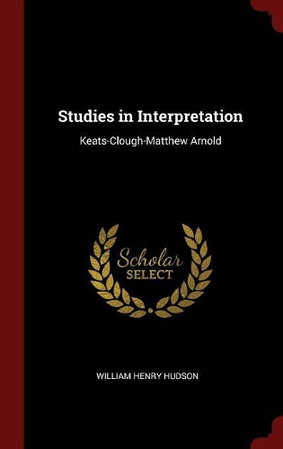 Studies in Interpretation: Keats-Clough-Matthew Arnold