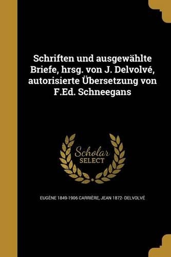 Schriften und ausgewählte Briefe, hrsg. von J. Delvolvé, autorisierte Übersetzung von F.Ed. Schneegans