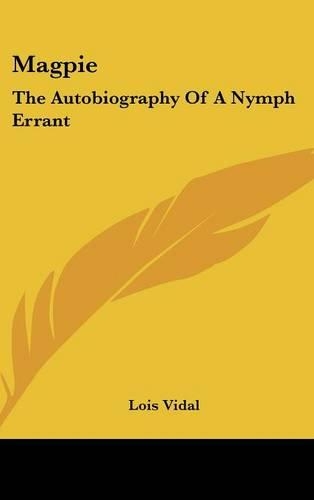 Magpie: The Autobiography of a Nymph Errant