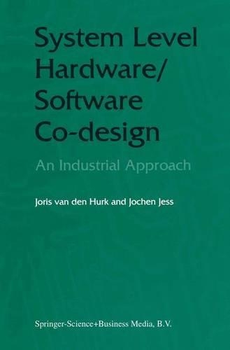System Level Hardware/Software Co-Design: An Industrial Approach
