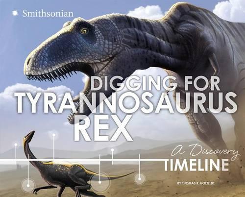 Digging for Tyrannosaurus Rex: (Dinosaur Discovery)