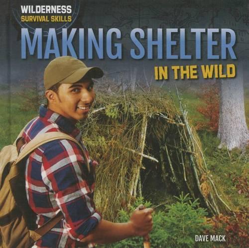 Making Shelter in the Wild: (Wilderness Survival Skills)