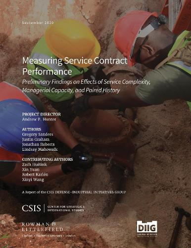 Measuring Service Contract Performance: Preliminary Findings on Effects of Service Complexity, Managerial Capacity, and Paired History(CSIS Reports)