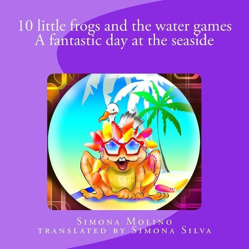10 little frogs and the water games A fantastic day at the seaside: (Hitty Bitty Nursery Rhymes)