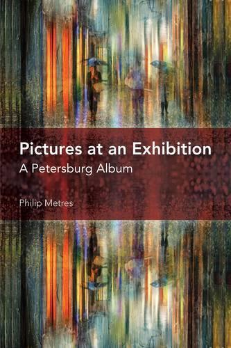 Pictures at an Exhibition: A Petersburg Album(Akron Series in Poetry)