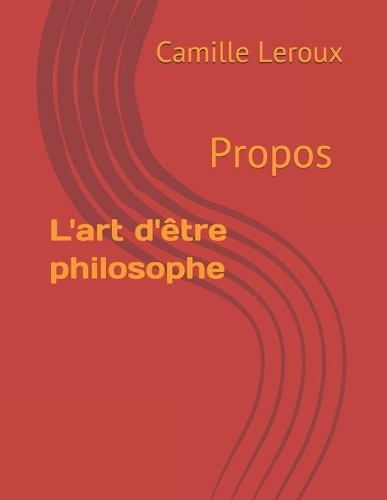 L'art d'être philosophe: Propos