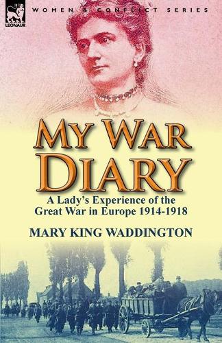 My War Diary: A Lady's Experience of the Great War in Europe 1914-1918(English)