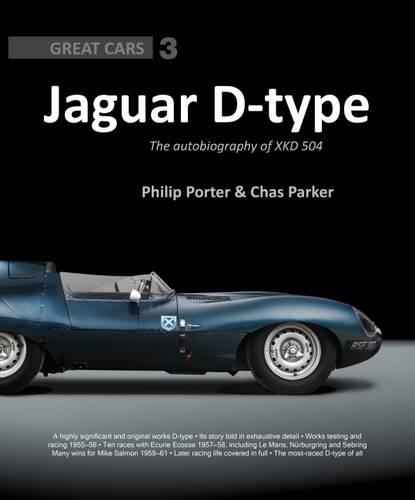 Jaguar D-Type: The Autobiography of XKD-504(3 Great Cars Series)