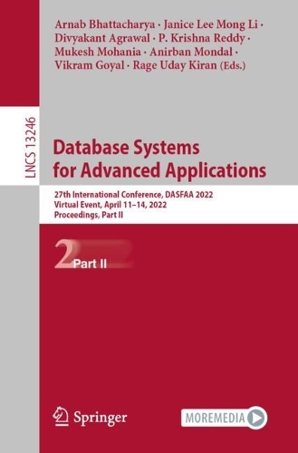 Database Systems for Advanced Applications: 27th International Conference, DASFAA 2022, Virtual Event, April 11–14, 2022, Proceedings, Part II(13246 Lecture Notes in Computer Science)