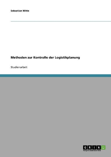 Methoden zur Kontrolle der Logistikplanung