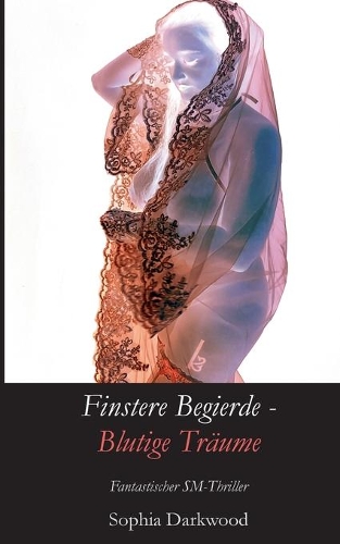 Finstere Begierde - Blutige Träume